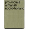 Provinciale Almanak Noord-Holland door Het Provinciaal Bestuur van Noord-Holland