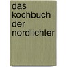 Das Kochbuch der Nordlichter door Ulrich Orth