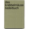 Das Krabbelmäuse Liederbuch by Unknown