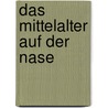 Das Mittelalter auf der Nase by Chiara Frugoni