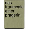 Das Traumcafe einer Pragerin door Lenka Reinerova