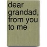 Dear Grandad, From You To Me door Neil Coxon