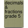 Decimals & Fractions Grade 5 door Onbekend