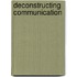 Deconstructing Communication