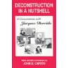 Deconstruction in a Nutshell by Professor Jacques Derrida