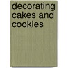 Decorating Cakes And Cookies by Annie Rigg