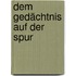 Dem Gedächtnis auf der Spur