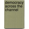 Democracy Across the Channel by Antonio Carlos Napoleone Gallenga