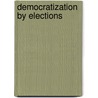 Democratization By Elections door Staffan Lindberg