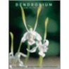Dendrobium and Its Relatives by Wayne Harris