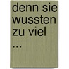Denn sie wussten zu viel ... by Andreas Von Retyi