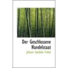Der Geschlossene Handelstaat by Johann Gottlieb Fichte