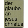 Der Glaube an Jesus Christus by Jon Sobrino