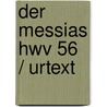 Der Messias Hwv 56  / Urtext door Georg Friedrich Händel