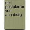 Der Pestpfarrer von Annaberg door Gertrud Busch