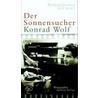 Der Sonnensucher Konrad Wolf door Wolfgang Jacobsen