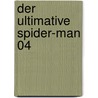 Der Ultimative Spider-Man 04 door Brian Michael Bendis