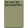 Der Wer Die Partitulariften. by Willhelm Busch