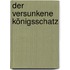Der versunkene Königsschatz