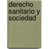 Derecho Sanitario y Sociedad by J.J. Antequera