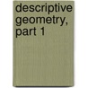 Descriptive Geometry, Part 1 by Charles Laban Adams