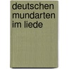 Deutschen Mundarten Im Liede door Hermann Welcker