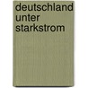 Deutschland unter Starkstrom by Andreas Popp