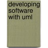 Developing Software With Uml door Bernd Oestereich