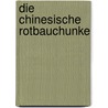 Die Chinesische Rotbauchunke by Manfred Rogner