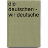Die Deutschen - Wir Deutsche by Sylvia Schroll-Machl