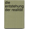 Die Entstehung der Realität door Jörg Starkmuth