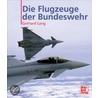 Die Flugzeuge der Bundeswehr by Gerhard Lang