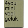 4You mini Veel Geluk