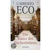 Die Kunst des Bücherliebens door Umberto Ecco