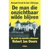 De man die onzichtbaar wilde blijven