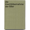 Die Machtübernahme der 68er by Rolf Kosiek