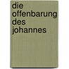 Die Offenbarung Des Johannes by Traugott Holtz