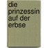 Die Prinzessin auf der Erbse