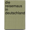 Die Reisemaus in Deutschland by Angela Lenz