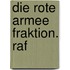 Die Rote Armee Fraktion. Raf