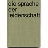 Die Sprache der Leidenschaft door Mario Vargas Llosa