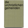 Die Urchristlichen Gemeinden by Ernst Von Dobschütz