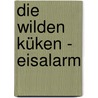 Die Wilden Küken - Eisalarm by Thomas Schmid