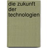 Die Zukunft der Technologien by Karlheinz Steinmüller