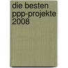 Die Besten Ppp-projekte 2008 by Unknown