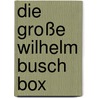 Die große Wilhelm Busch Box door Willhelm Busch