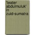 'Teater Abdulmuluk' in Zuid-Sumatra
