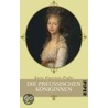 Die preußischen Königinnen door Karin Feuerstein-Praßser