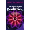 Die schöpferische Evolution by Dr Amit Goswami