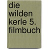 Die wilden Kerle 5. Filmbuch by Joachim Masannak